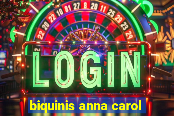 biquinis anna carol